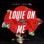 LOUIE ON ME (Explicit)
