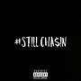 Still Chasin' (Explicit)