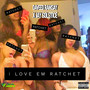 I Love Em Ratchet (Explicit)