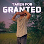 Taken For Granted