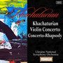 Khachaturian: Violin Concerto - Concerto-Rhapsody