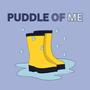 Puddle Of Me