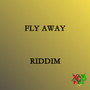 Fly Away Riddim
