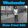 Weekender (Dixie Fried Edit)