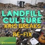 Landfill Culture (Kris Breaks Remix) [Explicit]