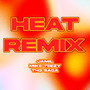 HEAT (REMIX)