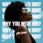 Why You With Him? (Explicit)