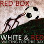 White & Red (Waiting For This Day)