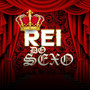 Rei do Sexo (Explicit)