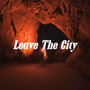 Leave The City