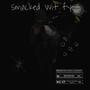 Smacked Wit Fye (Explicit)