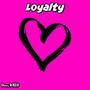 Loyalty (Explicit)