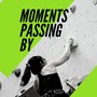 Moments Passing By