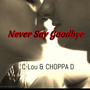 Never Say Goodbye (feat. C-Lou) [Explicit]