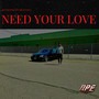 NEED YOUR LOVE