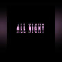 All Night (feat. LILE3x) [Explicit]