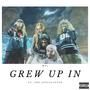 Grew Up IN (feat. The Apocalyptic$) [Explicit]