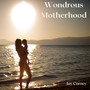 Wondrous Motherhood