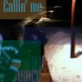 Callin me (Explicit)