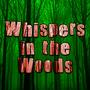 Whispers in the Woods