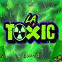 LA TOXIC (Explicit)