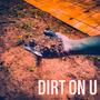 dirt on U