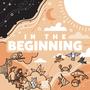 In The Beginning (Genesis 1:1)