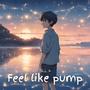 Feel like pump