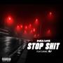 Stop **** (feat. RJ) [Explicit]