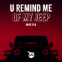 U Remind Me of My Jeep