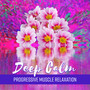 Deep Calm - Progressive Muscle Relaxation: Healing Breathing Technique, Discover Anti Stress, Soothing Imagery