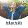 No Rain, No Life: Refreshing Music for Contemplation