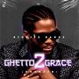 Ghetto 2 Grace (Chances) [Explicit]