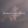 Beneath The Clouds