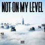 Not On My Level (feat. Von XXL) [Explicit]