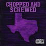 Chopped and Screwed (Explicit)