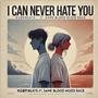 I Can Never Hate You (feat. Same Blood Mixed Race) [Explicit]