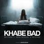 KHABE BAD (Explicit)