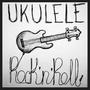 Ukulele Rock'n'Roll (Maquette) [Explicit]