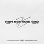 X NON RESTARE SAD (feat. LIGHT B) [Explicit]