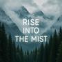 Rise Into The Mist
