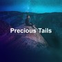 Precious Tails