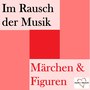 Im Rausch der Musik - Märchen & Figuren