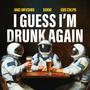 I GUESS I'M DRUNK AGAIN (feat. Sukki & Gus Culpo) [Explicit]