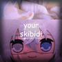 Your Skibidi (feat. Oricadia)