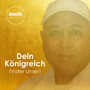 Dein Königreich (Vater Unser)