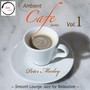 Ambient Cafe' Series, Vol. 1