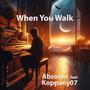 When You Walk (feat. Absolon)