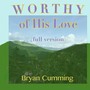 Worthy of His Love (Full Version)