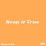 Keep it True (Explicit)